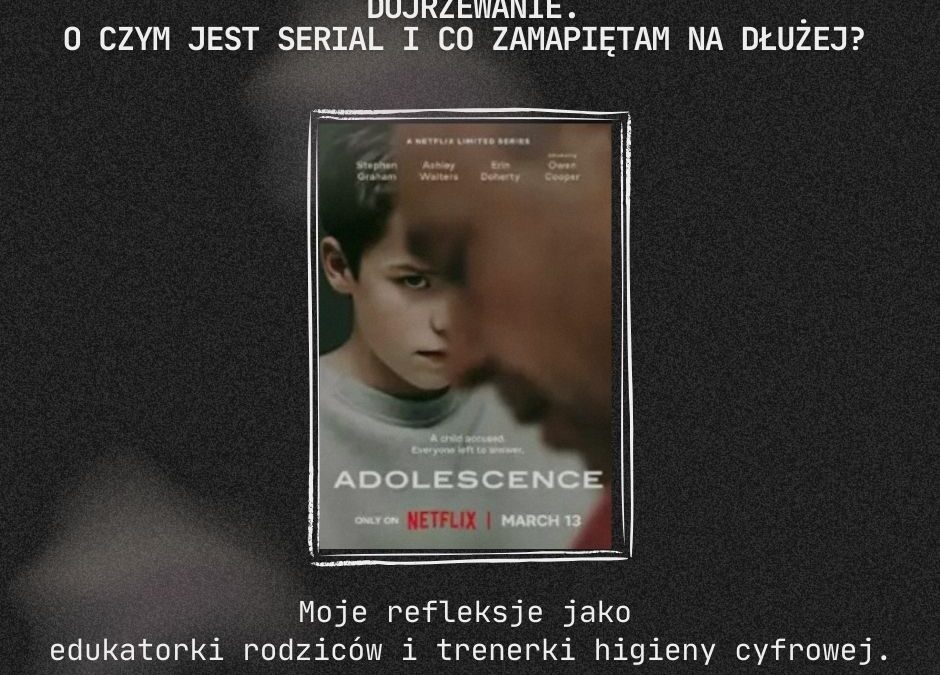 Serial Dojrzewanie na&nbsp;netflix- moje&nbsp;refleksje